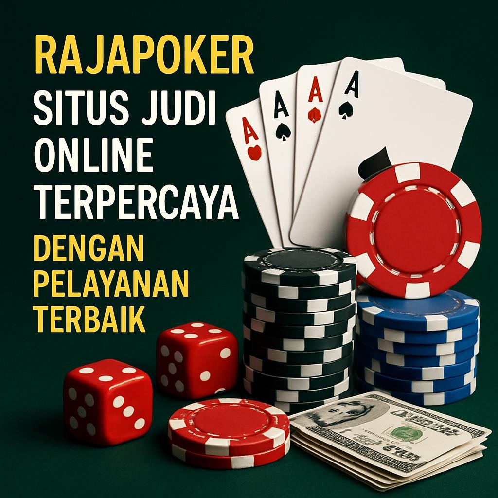 Rajapoker: Situs Judi Online Terpercaya dengan Pelayanan Terbaik